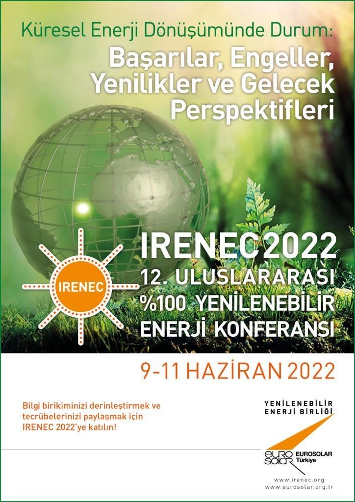 IRENEC 2022 12’nci Uluslararası yüzde 100 Yenilenebilir Enerji Konferansı 9 Haziran’da başlıyor. Mevcut enerji ağını gelecekte tümüyle yüzde 100 ...