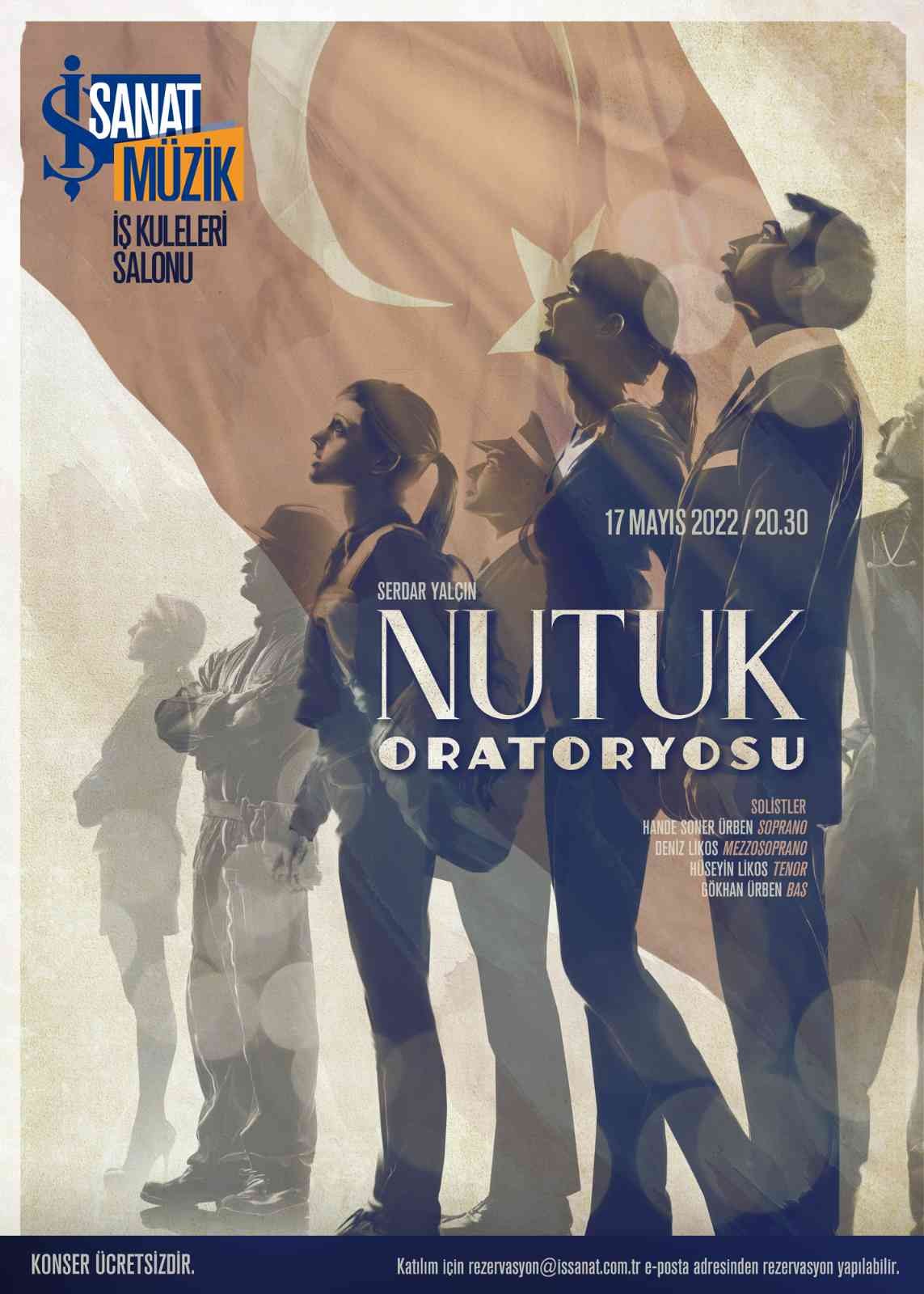 Orkestra şefi ve besteci Serdar Yalçın’ın Mustafa Kemal Atatürk’ün “Nutuk”undan esinlenerek bestelediği Nutuk Oratoryosu, 17 Mayıs Salı saat 20 ...